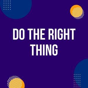 Do the Right Thing